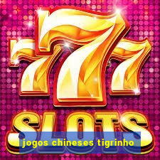 jogos chineses tigrinho